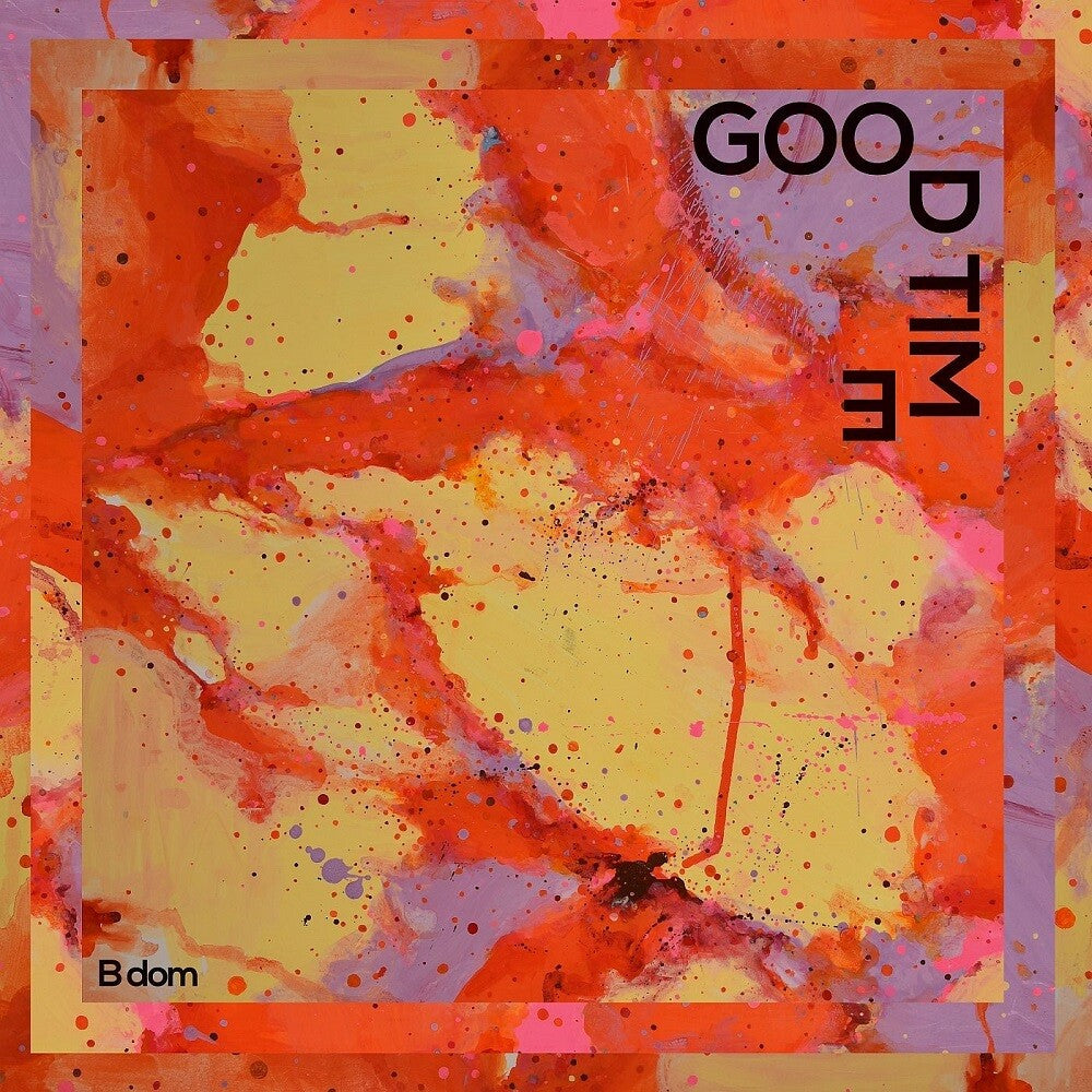B dom - Good Time (LP) { vinyl }