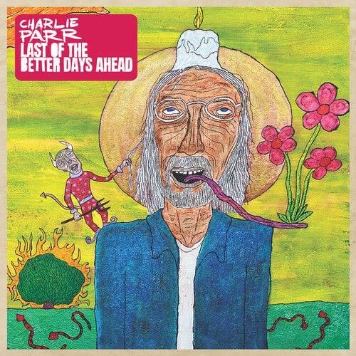 Charlie Parr- Last of the Better Days Ahead { vinyl }