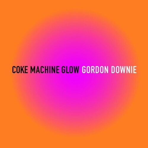 Gordon Downie - Coke Machine Glow (Vinyl) { vinyl }