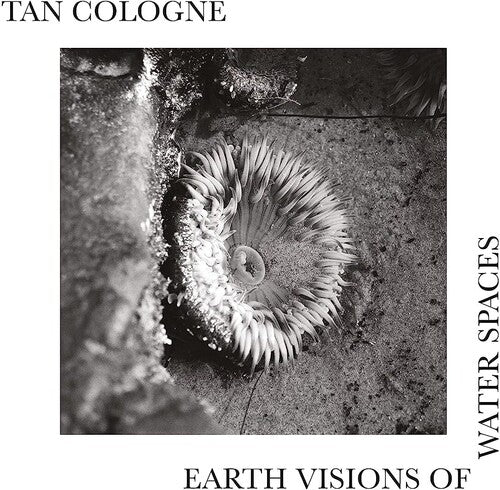 Tan Cologne - Earth Visions Of Water Spaces (Vinyl) { vinyl }