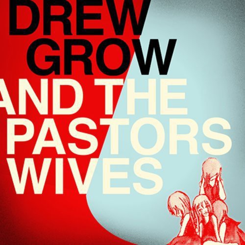 Drew Grow - Drew Grow and The Pastors Wives (Vinyl) { vinyl }