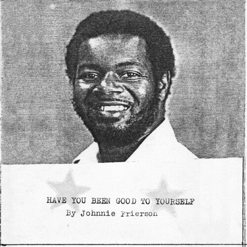 Johnnie Frierson - Have You Been Good To Yourself (Vinyl) { vinyl }