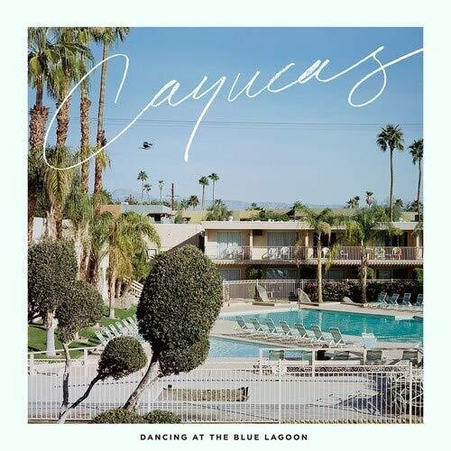Cayucas - Dancing At The Blue Lagoon (Vinyl) { vinyl }