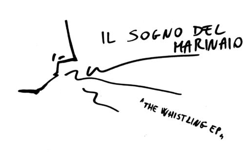 Il Sogno Del Marinaio - The Whistling E.P. (Vinyl) { vinyl }