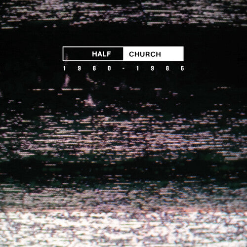 Half Church - HALF CHURCH 1980-86 (Vinyl) { vinyl }