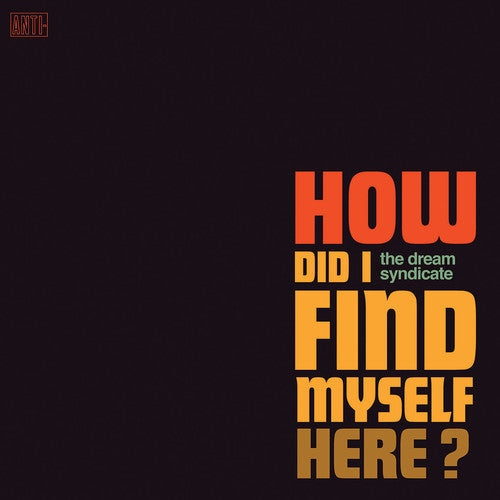 The Dream Syndicate - How Did I Find Myself Here (Vinyl) { vinyl }