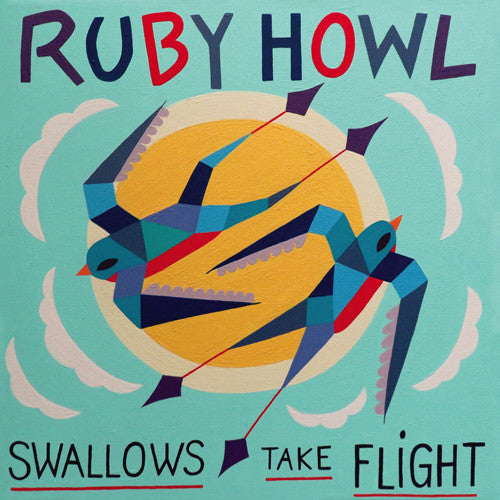 Ruby Howl - Swallows Take Flight (Vinyl) { vinyl }