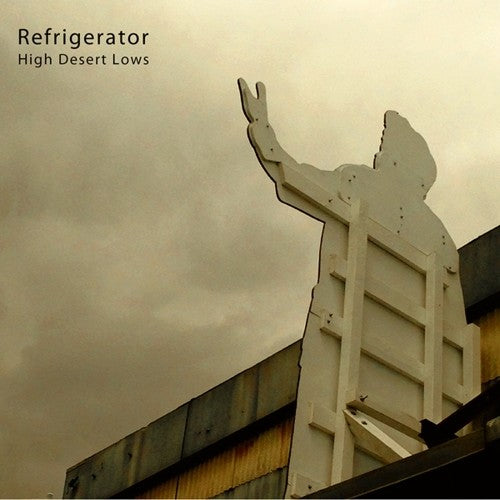Refrigerator - High Desert Lows (Vinyl) { vinyl }