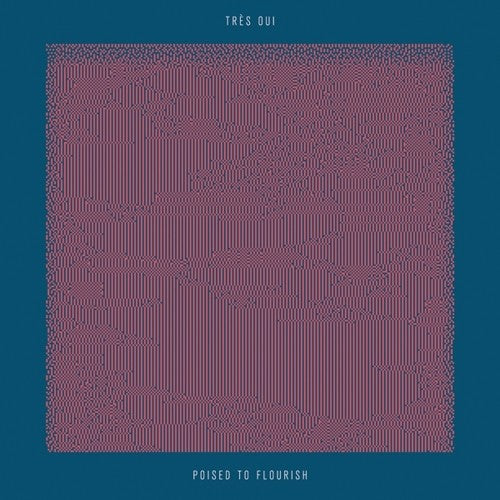 Tres Oui - Poised To Flourish (Vinyl) { vinyl }
