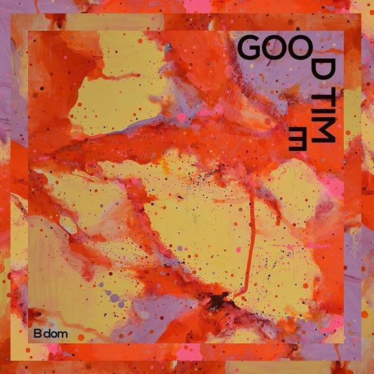B dom - Good Time (LP) { vinyl }