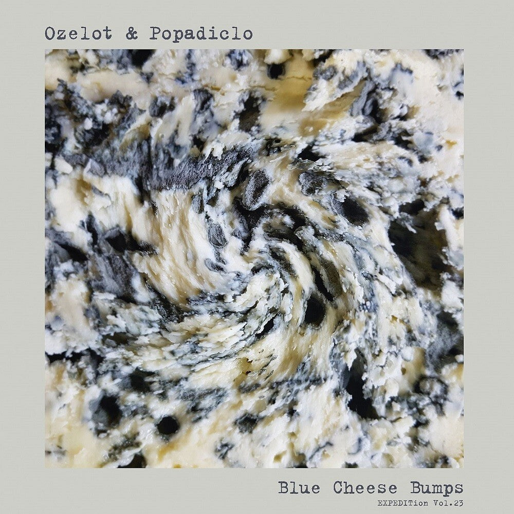 Ozelot & Popadiclo - EXPEDITion Vol. 23: Blue Cheese Bumps (LP) { vinyl }