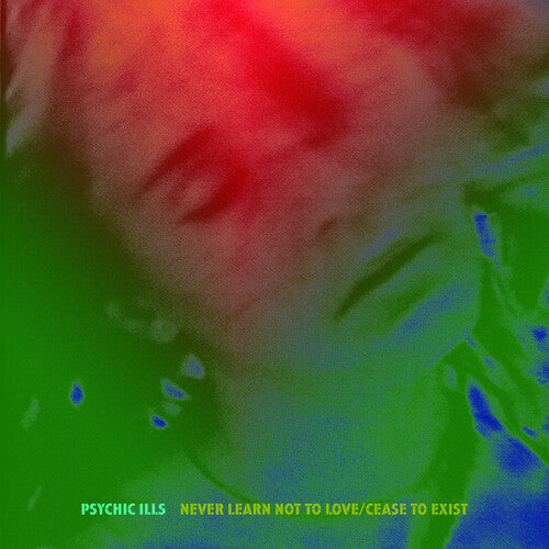 Psychic Ills - Never Learn Not to Love / Cease to Exist (Vinyl) { vinyl }