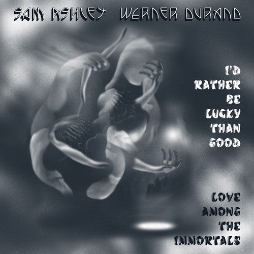 Sam Ashley & Werner Durand - I'd Rather Be Lucky Than Good / Love Among the Immortals (Vinyl) { vinyl }