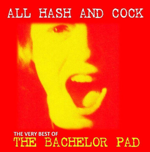 Bachelor Pad - All Cock And Hash: The Very Best Of (Vinyl) { vinyl }