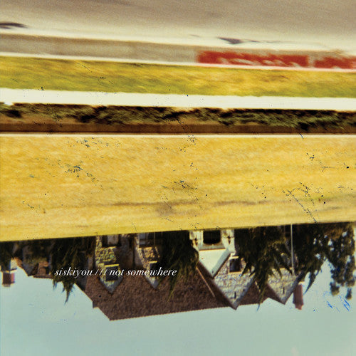 Siskiyou - Not Somewhere (Vinyl) { vinyl }