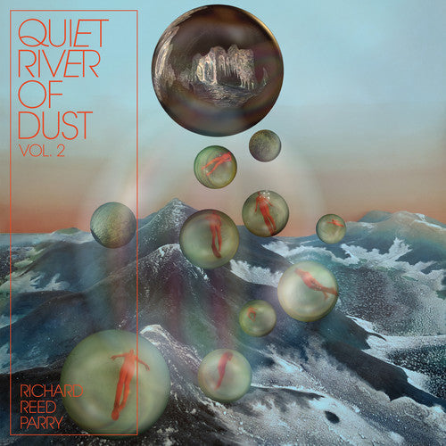 Richard Reed Parry - Quiet River Of Dust 2 (Vinyl) { vinyl }