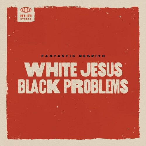 Fantastic Negrito - White Jesus Black Problems (Vinyl) { vinyl }