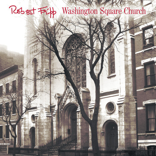 Robert Fripp - Washington Square Church (Vinyl) { vinyl }