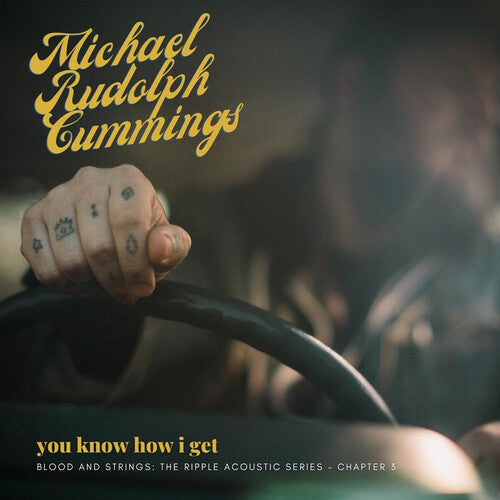 Michael Rudolph Cummings - You Know How I Get: Blood And Strings: The Ripple Acoustic Series Chapter 3 (Vinyl) { vinyl }