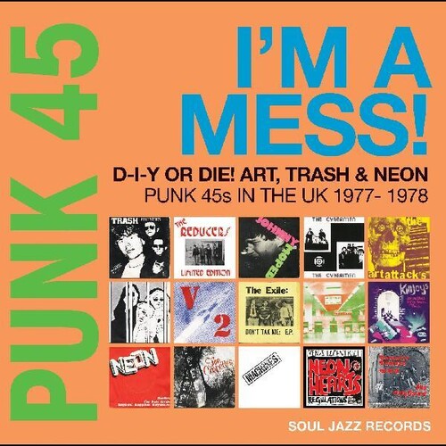 Soul Jazz Records Presents - Punk 45: Im A Mess D-i-y Or Die Art Trash & Neon - Punk 45s In The   UK 1977-78 (Vinyl) { vinyl }