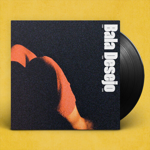 Bala Desejo - Sim Sim Sim (Vinyl) { vinyl }