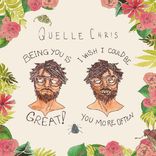 Quelle Chris - Being You Is Great I Wish I Could Be You More (LP) { vinyl }
