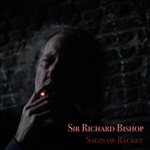 Sir Richard Bishop - Saginaw Racket (Vinyl) { vinyl }