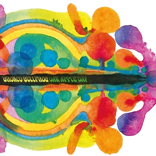 Bronco Bullfrog - Oak Apple Day (Vinyl) { vinyl }