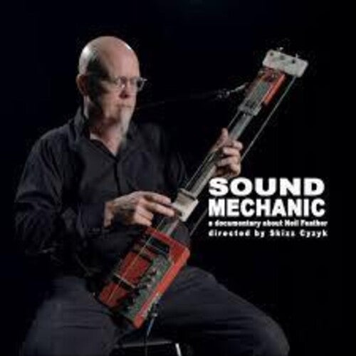 Neil Feather - Sound Mechanic: Music From a Documentary Film About Neil Feather (Vinyl) { vinyl }