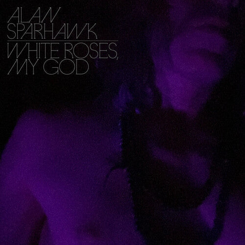 Alan Sparhawk - White Roses, My God (Vinyl) { vinyl }