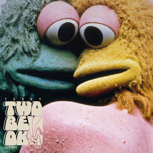 Torky Tork - Two Be Ok (the Seed Tapes V.1) (Vinyl) { vinyl }