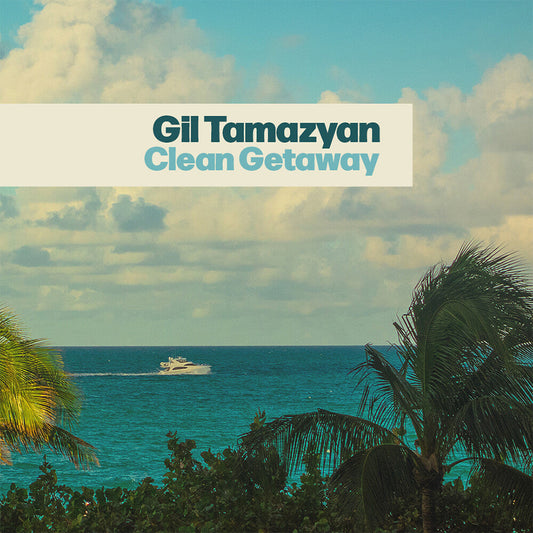 [PRE-ORDER] Gil Tamazyan - Clean Getaway (LP) { vinyl }
