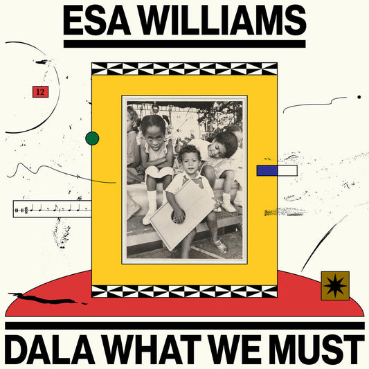 [PRE-ORDER] Esa Williams - Dala What We Must (LP) { vinyl }